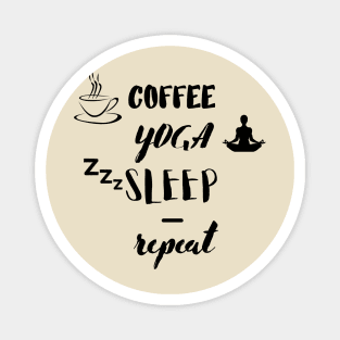 Coffee Yoga Sleep Repeat Magnet